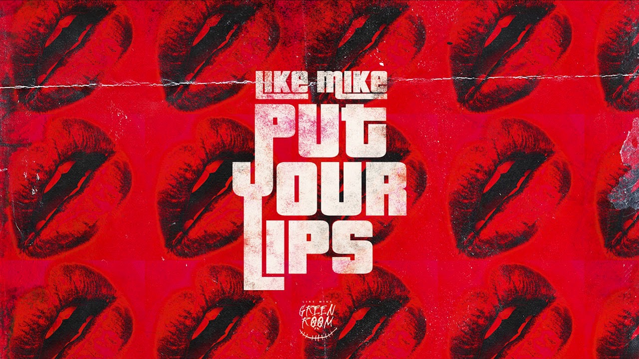 Like Mike esta de regreso con "Put Your Lips" 
