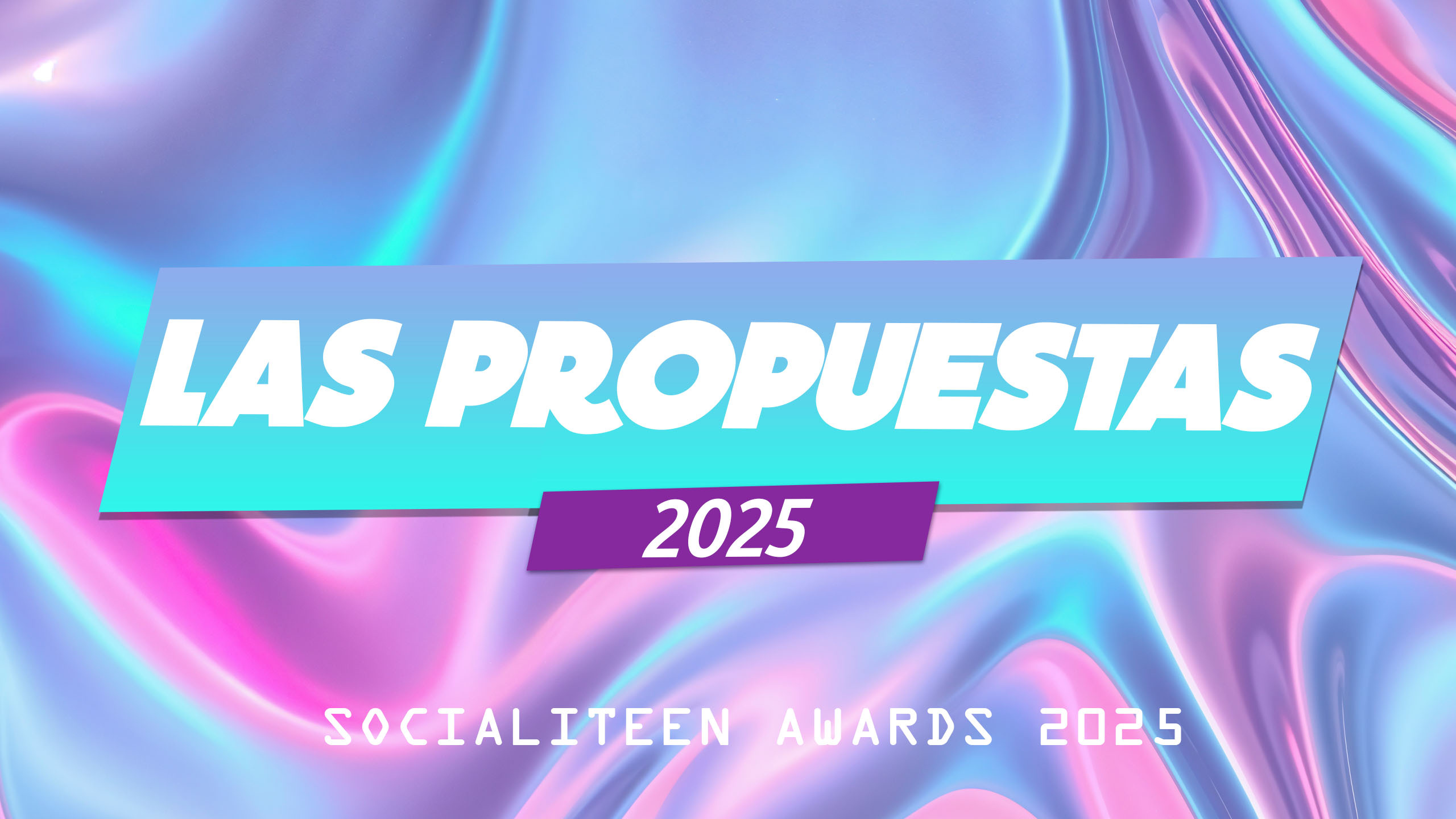 Socialiteen Awards 2025 "Las Propuestas"