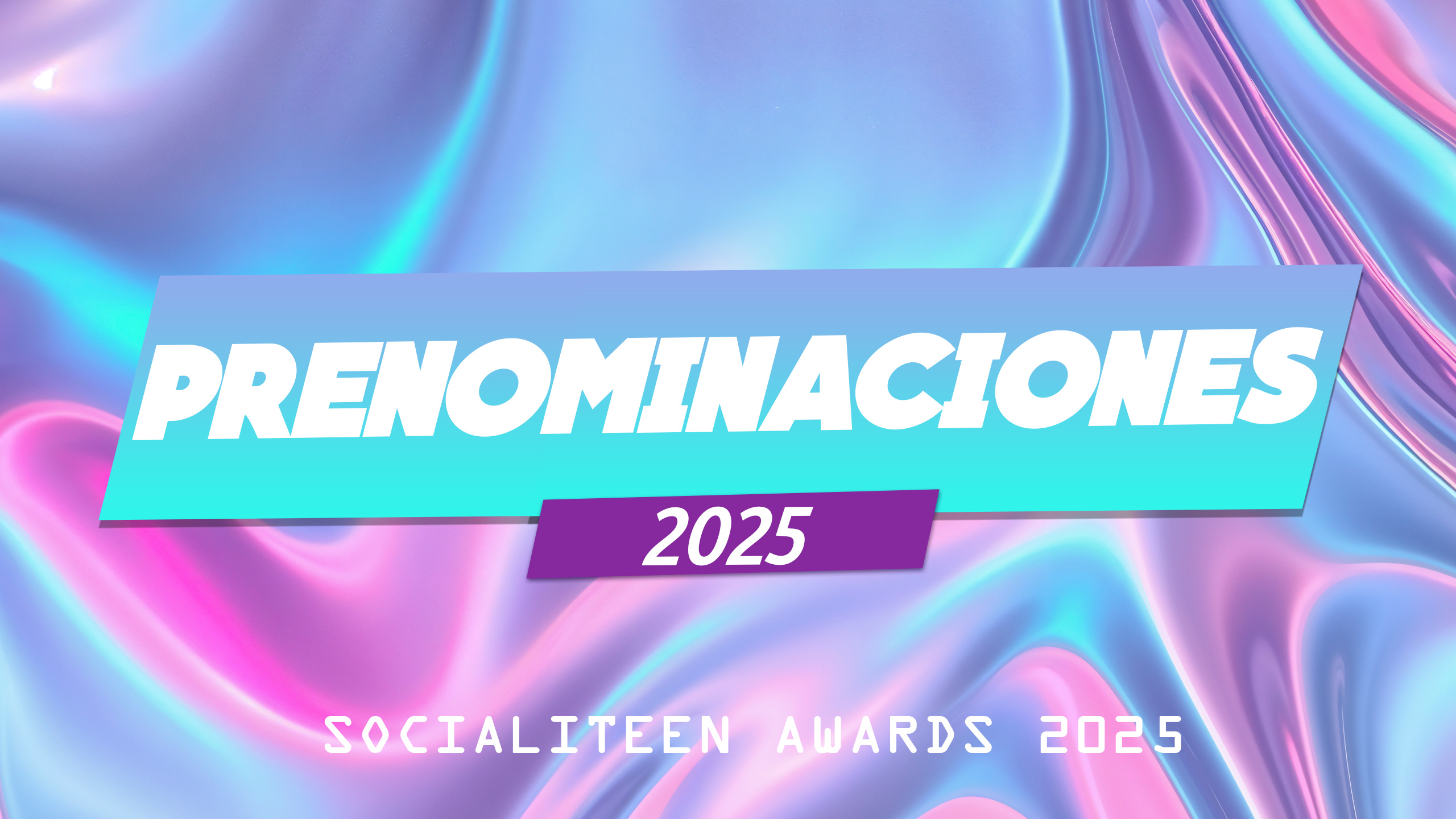 SOCIALITEEN AWARDS 2025 PRE NOMINACIONES